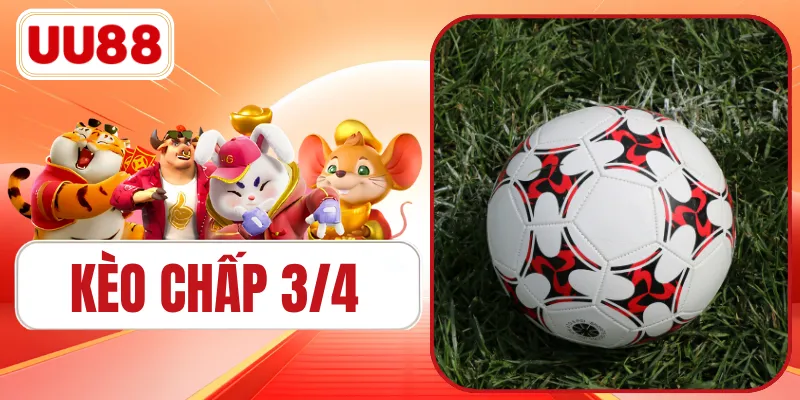 Kèo Chấp 3/4