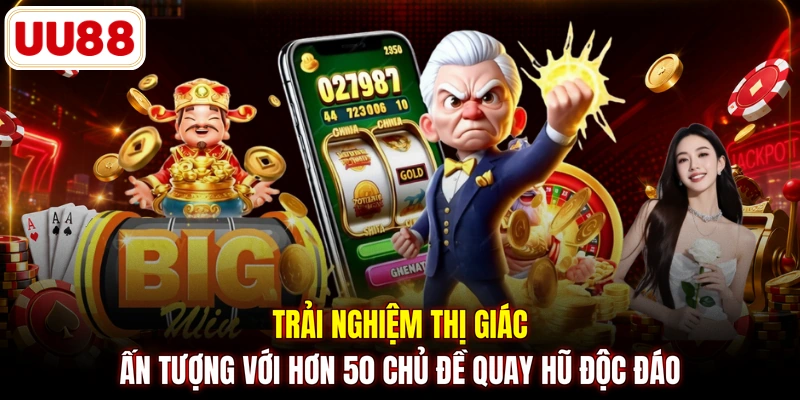 Trải nghiệm thị giác ấn tượng với hơn 50 chủ đề quay hũ độc đáo 